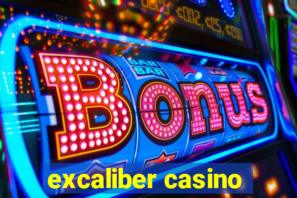 excaliber casino