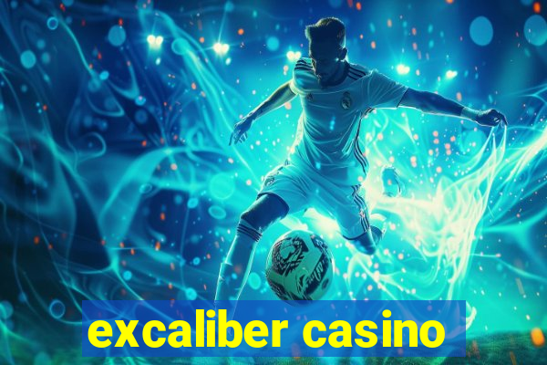 excaliber casino