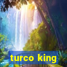 turco king