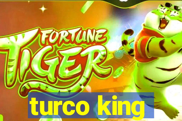 turco king