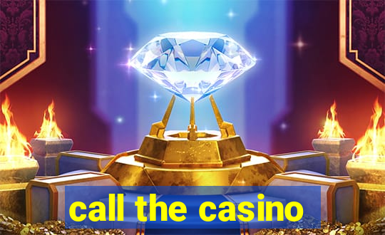 call the casino