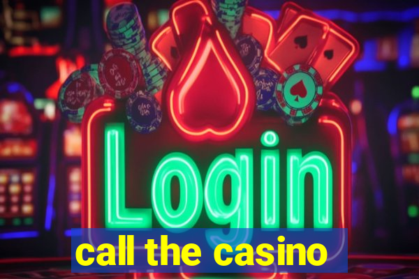 call the casino