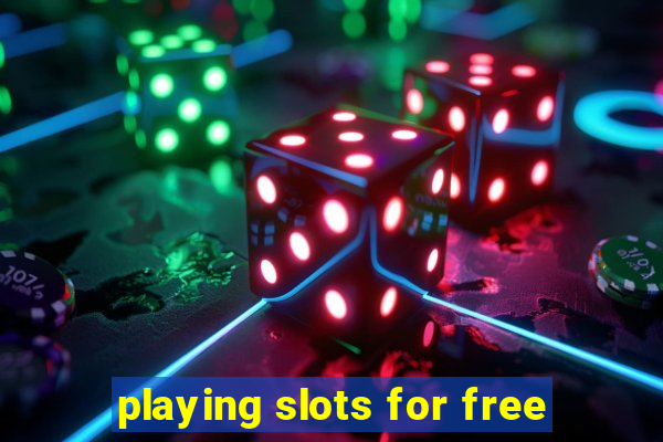 playing slots for free