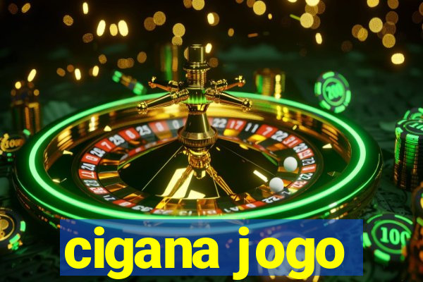 cigana jogo