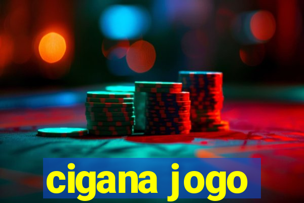 cigana jogo