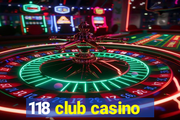 118 club casino