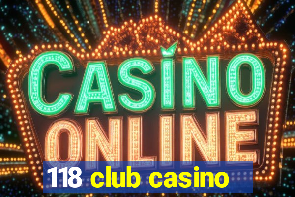 118 club casino