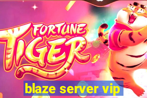 blaze server vip