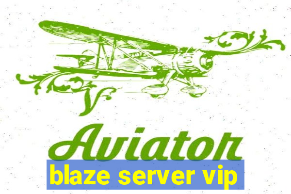 blaze server vip