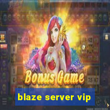 blaze server vip