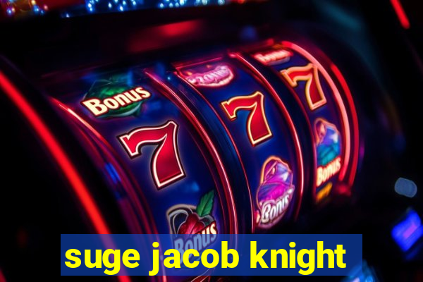 suge jacob knight