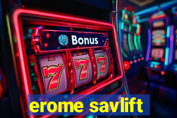 erome savlift