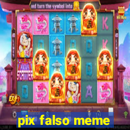 pix falso meme