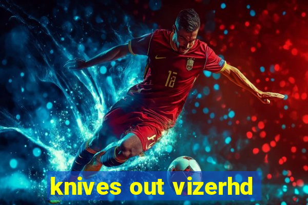 knives out vizerhd