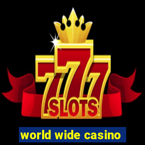 world wide casino