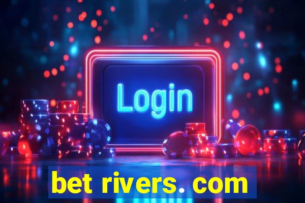 bet rivers. com