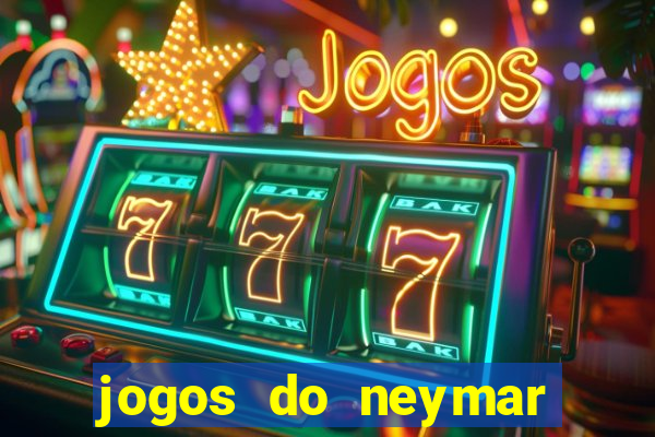 jogos do neymar para ganhar dinheiro