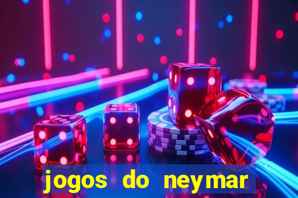 jogos do neymar para ganhar dinheiro