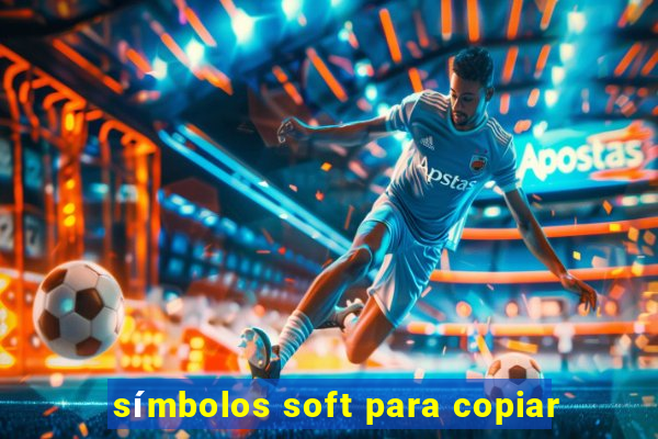 símbolos soft para copiar