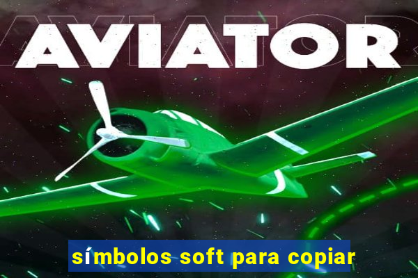 símbolos soft para copiar