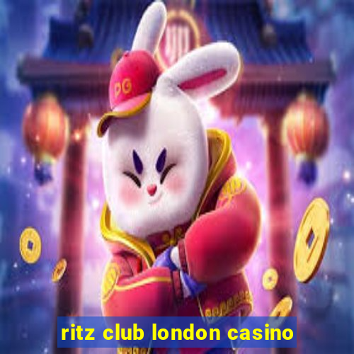 ritz club london casino