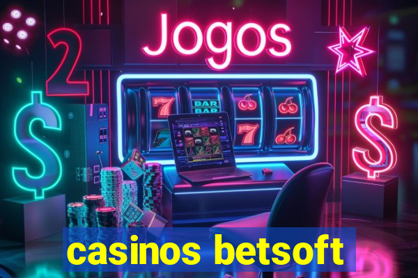 casinos betsoft