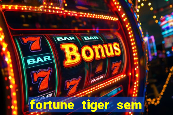 fortune tiger sem deposito minimo