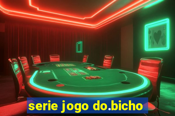 serie jogo do.bicho