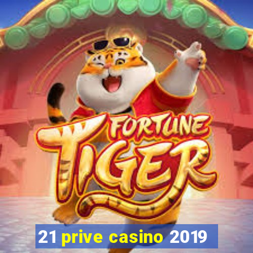 21 prive casino 2019