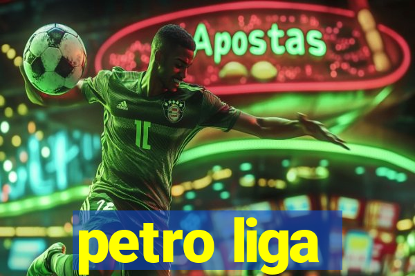 petro liga