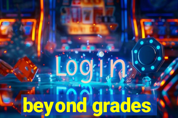 beyond grades