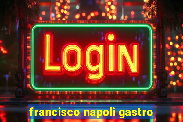 francisco napoli gastro