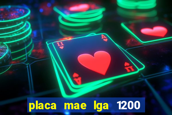 placa mae lga 1200 4 slots