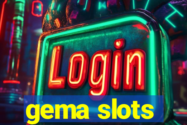 gema slots