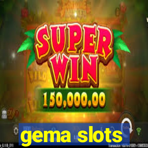 gema slots