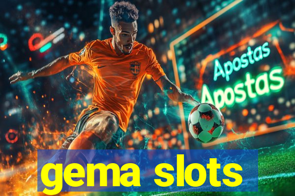 gema slots