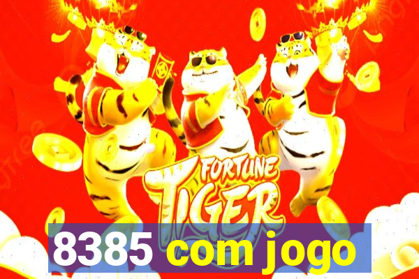 8385 com jogo