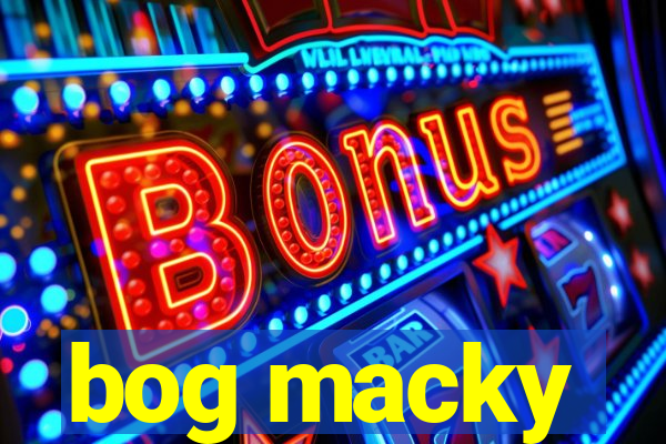 bog macky