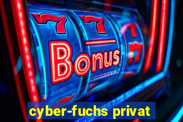 cyber-fuchs privat