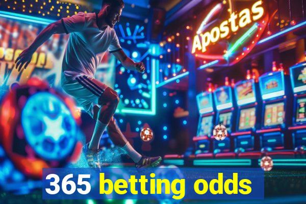 365 betting odds