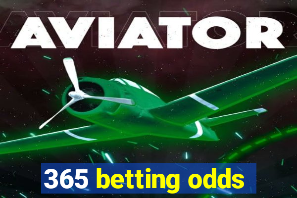 365 betting odds