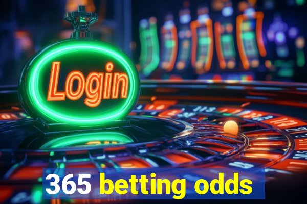 365 betting odds