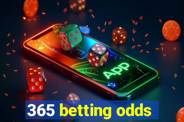 365 betting odds