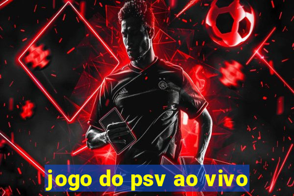 jogo do psv ao vivo