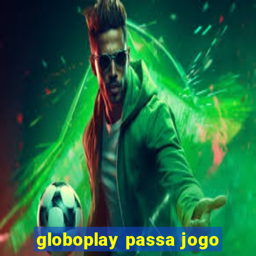 globoplay passa jogo