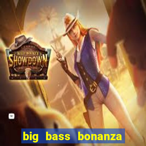 big bass bonanza slot demo