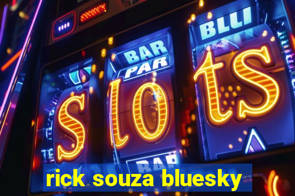 rick souza bluesky