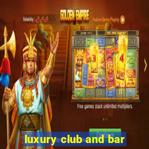 luxury club and bar