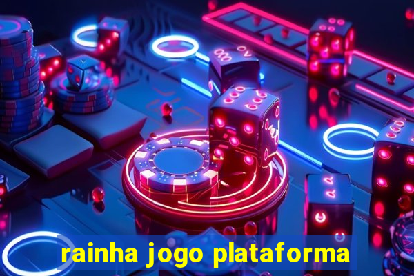 rainha jogo plataforma