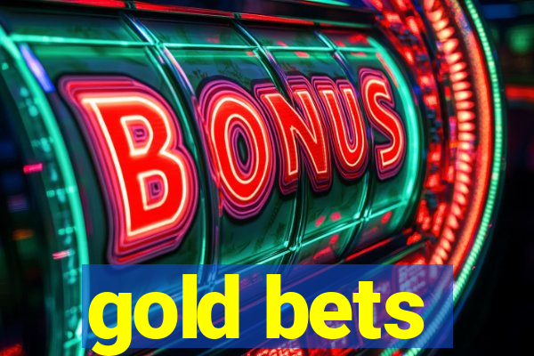 gold bets